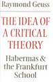 The Idea of a Critical Theory: Habermas and the Frankfurt School