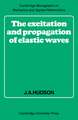 The Excitation and Propagation of Elastic Waves