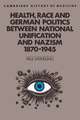 Health, Race and German Politics between National Unification and Nazism, 1870–1945