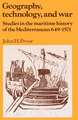 Geography, Technology, and War: Studies in the Maritime History of the Mediterranean, 649–1571