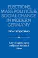 Elections, Mass Politics and Social Change in Modern Germany: New Perspectives