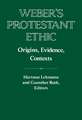 Weber's Protestant Ethic: Origins, Evidence, Contexts