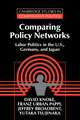 Comparing Policy Networks: Labor Politics in the U.S., Germany, and Japan