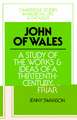 John of Wales: A Study of the Works and Ideas of a Thirteenth-Century Friar