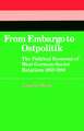 From Embargo to Ostpolitik: The Political Economy of West German-Soviet Relations, 1955–1980