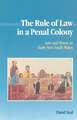 The Rule of Law in a Penal Colony: Law and Politics in Early New South Wales