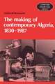 The Making of Contemporary Algeria, 1830–1987