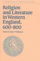 Religion and Literature in Western England, 600–800