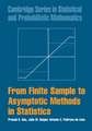 From Finite Sample to Asymptotic Methods in Statistics