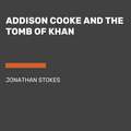 Addison Cooke and the Tomb of Khan