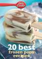 Betty Crocker 20 Best Frozen Pops Recipes