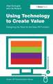 Using Technology to Create Value: Designing the Tools for the New HR Function