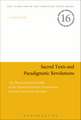 Sacred Texts and Paradigmatic Revolutions: The Hermeneutical Worlds of the Qumran Sectarian Manuscripts and the Letter to the Romans