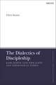 The Dialectics of Discipleship: Karl Barth, Sanctification and Theological Ethics