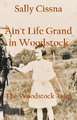 Ain't Life Grand in Woodstock