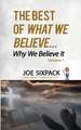 The Best of What We Believe... Why We Believe It