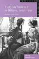 Everyday Violence in Britain, 1850-1950: Gender and Class