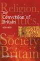 The Conversion of Britain: Religion, Politics and Society in Britain, 600-800