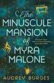 The Minuscule Mansion of Myra Malone