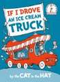 If I Drove an Ice Cream Truck--by the Cat in the Hat