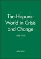 The Hispanic World in Crisis and Change 1598–1700