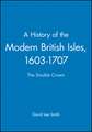 A History of the Modern British Isles, 1603–1707 – The Double Crown