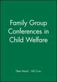 Family Group Conferences in Child Welfare