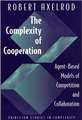 The Complexity of Cooperation – Agent–Based Models Models of Competition and Collaboration