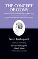 Kierkegaard`s Writings, II, Volume 2 – The Concept of Irony, with Continual Reference to Socrates/Notes of Schelling`s Berlin Lectures