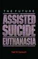 The Future of Assisted Suicide and Euthanasia