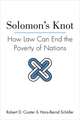 Solomon`s Knot – How Law Can End the Poverty of Nations