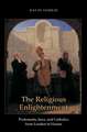 The Religious Enlightenment – Protestants, Jews, and Catholics from London to Vienna