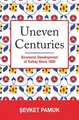 Uneven Centuries – Economic Development of Turkey since 1820