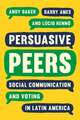 Persuasive Peers – Social Communication and Voting in Latin America