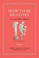 How to Be Healthy – An Ancient Guide to Wellness