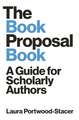 The Book Proposal Book – A Guide for Scholarly Authors