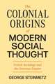 The Colonial Origins of Modern Social Thought – French Sociology and the Overseas Empire