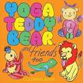 Yoga Teddy Bear & Friends Too