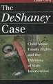 The DeShaney Case: Child Abuse, Family Rights, and the Dilemma of State Intervention