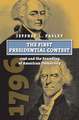 The First Presidential Contest: 1796 and the Founding of American Democracy