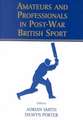 Amateurs and Professionals in Post-War British Sport