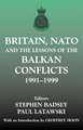 Britain, NATO and the Lessons of the Balkan Conflicts, 1991 -1999