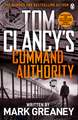 Command Authority: INSPIRATION FOR THE THRILLING AMAZON PRIME SERIES JACK RYAN