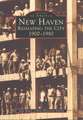 New Haven: Reshaping the City, 1900-1980