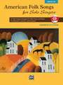 American Folk Songs for Solo Singers: 13 Folk Songs Arranged for Solo Voice and Piano for Recitals, Concerts, and Contests (Medium Low Voice), Book &