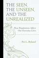 The Seen, the Unseen, and the Unrealized: How Regulations Affect Our Everyday Lives