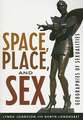 Space, Place, and Sex