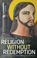 Religion Without Redemption: Social Contradictions and Awakened Dreams in Latin America