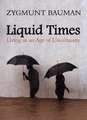 Liquid Times – Living in an Age of Uncertainty