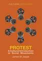 Protest – A Cultural Introduction to Social Movements